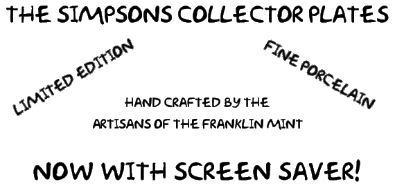 The Simpsons Collector Plates - Limited Edition - Fine Porcelain - Hand Crafted By The

      Artisans of the Franklin Mint